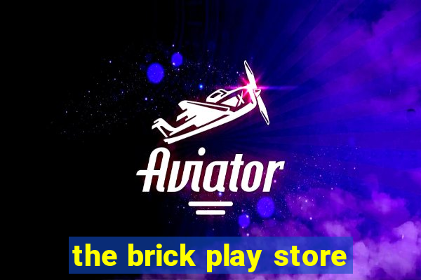 the brick play store