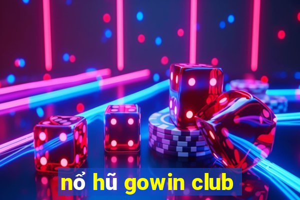 nổ hũ gowin club