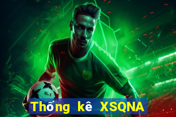 Thống kê XSQNA thứ bảy