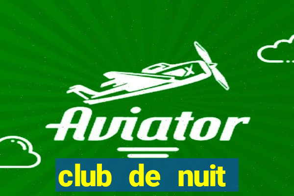 club de nuit limited 2021