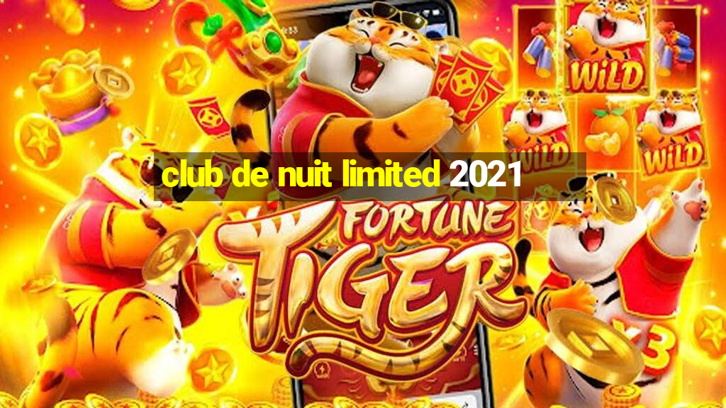 club de nuit limited 2021