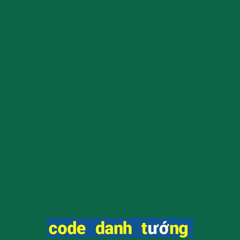 code danh tướng 3q mới nhất