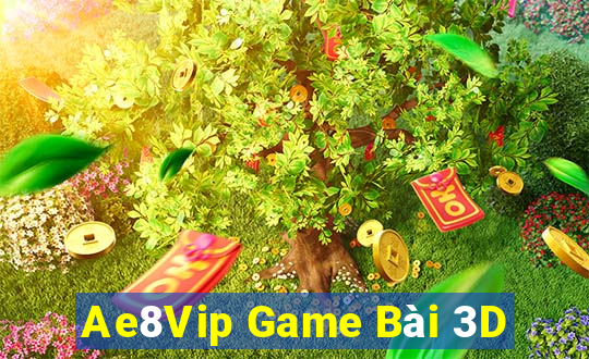 Ae8Vip Game Bài 3D