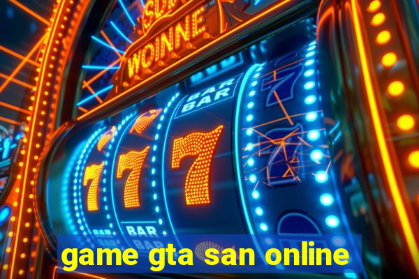 game gta san online