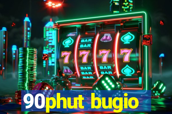 90phut bugio