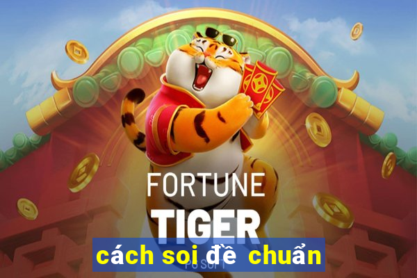 cách soi đề chuẩn