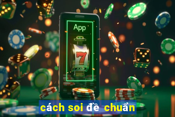 cách soi đề chuẩn