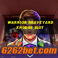 warrior graveyard xnudge slot