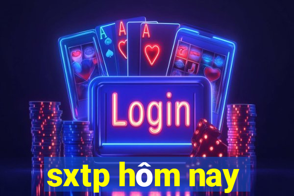 sxtp hom nay