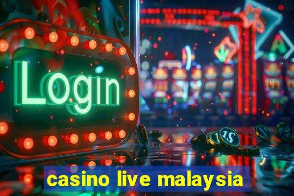 casino live malaysia