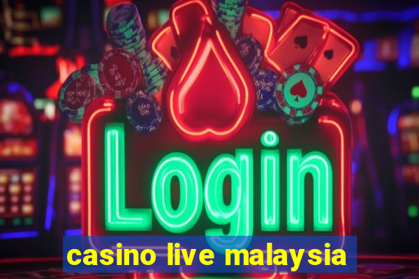 casino live malaysia