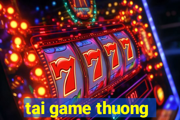 tai game thuong