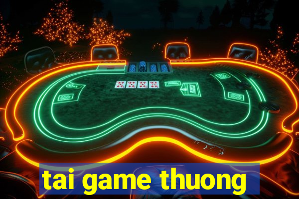 tai game thuong