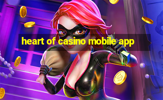 heart of casino mobile app