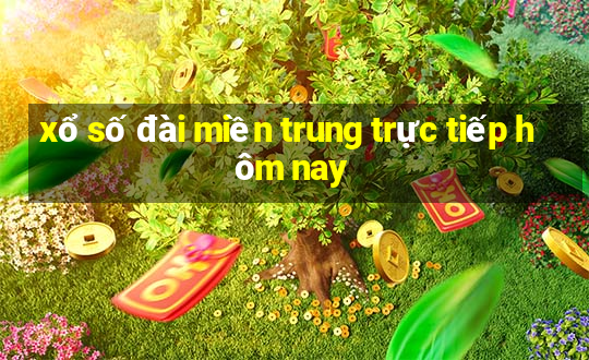 xổ số đài miền trung trực tiếp hôm nay