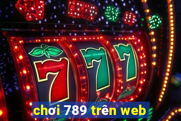 chơi 789 trên web