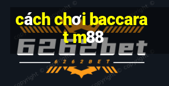 cách chơi baccarat m88