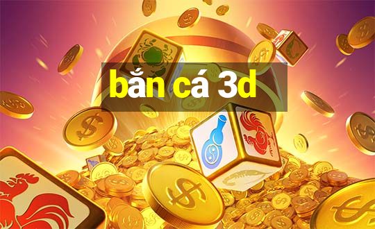 bắn cá 3d