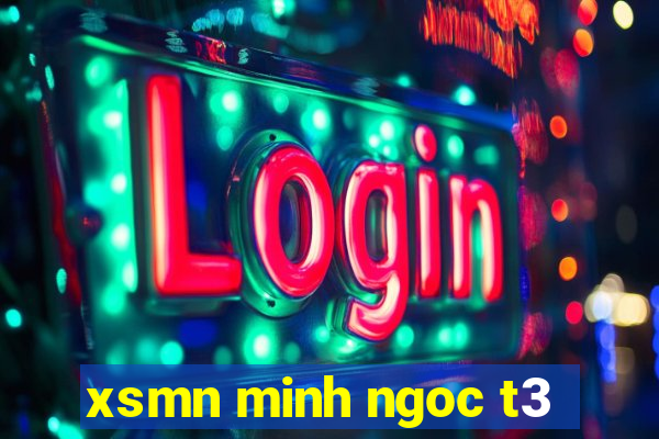 xsmn minh ngoc t3