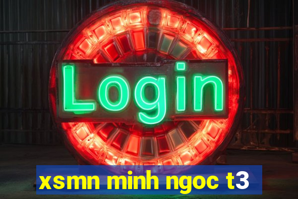 xsmn minh ngoc t3