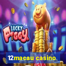 12macau casino