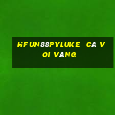 HFun88pyLuke  Cá Voi Vàng