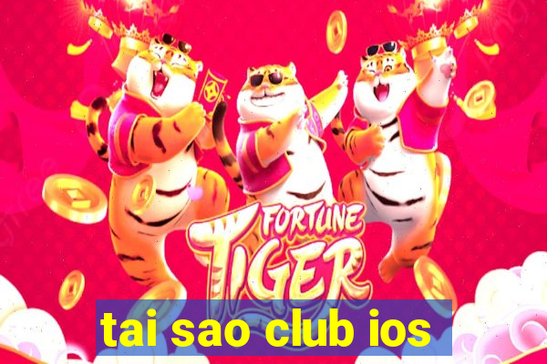 tai sao club ios