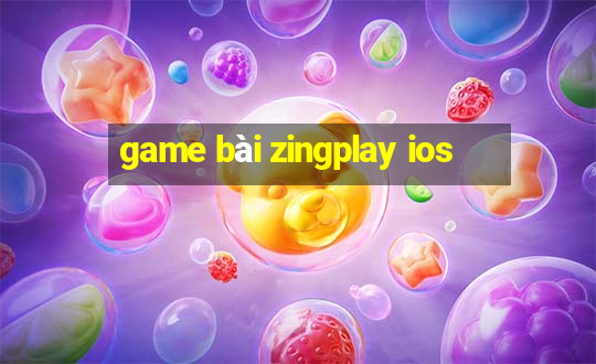 game bài zingplay ios