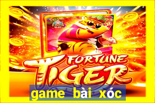 game bài xóc đĩa đổi thưởng