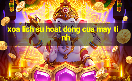 xoa lich su hoat dong cua may tinh