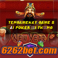 Tengamehay Game Bài Poker Đổi Thưởng