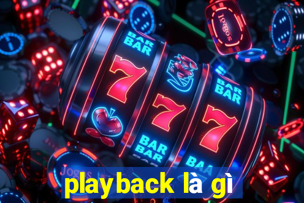 playback là gì