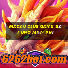 Macau Club Game Bài Uno Miễn Phí