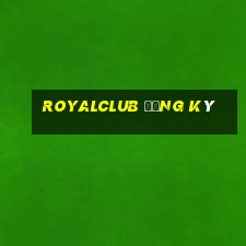 royalclub đăng ký