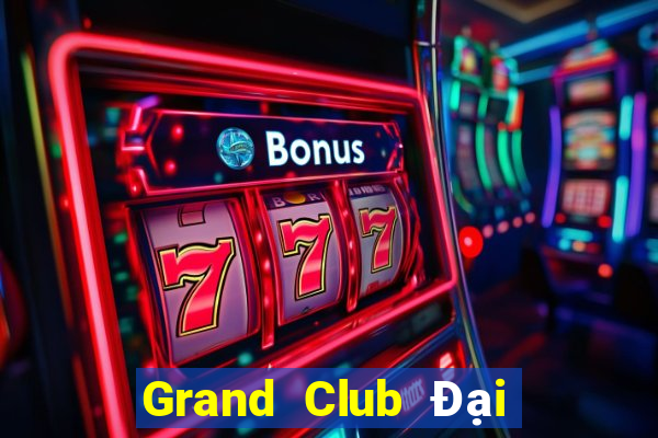 Grand Club Đại Lý Cấp 1 Game Bài