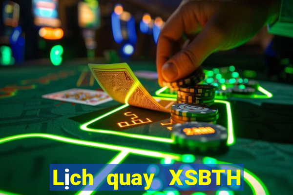 Lịch quay XSBTH thứ hai