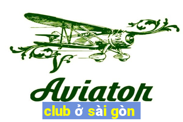 club ở sài gòn