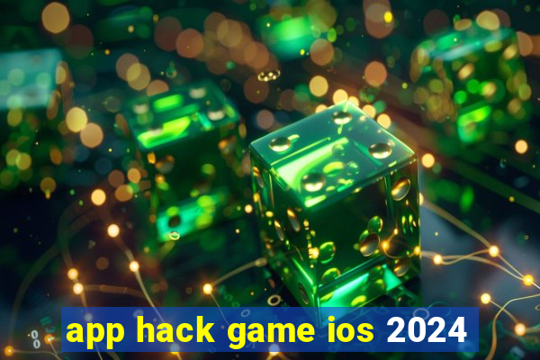 app hack game ios 2024