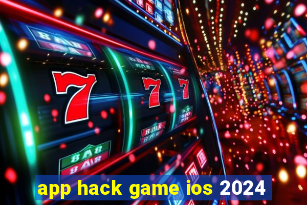 app hack game ios 2024