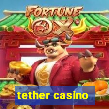 tether casino