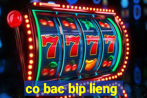 co bac bip lieng