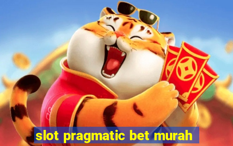 slot pragmatic bet murah