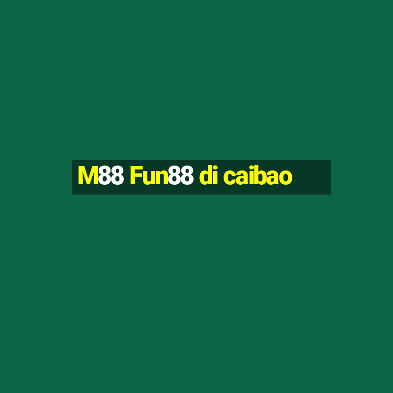 M88 Fun88 di caibao