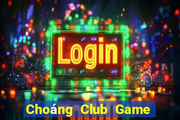 Choáng Club Game Bài Offline