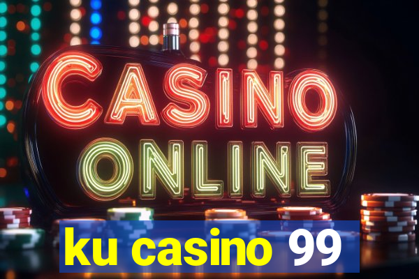 ku casino 99