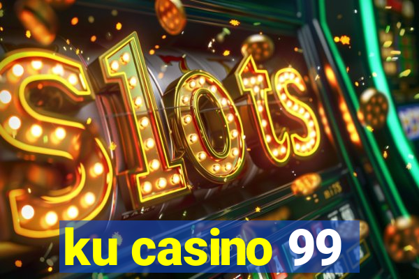 ku casino 99