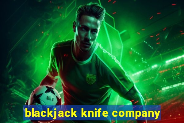 blackjack knife company