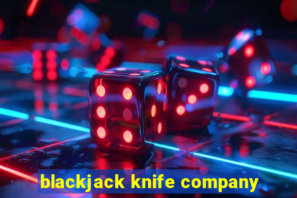 blackjack knife company