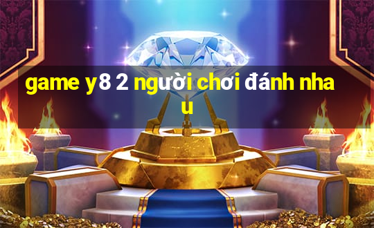 game y8 2 người chơi đánh nhau