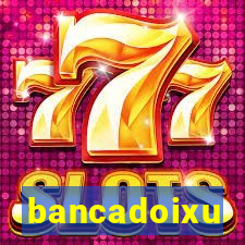 bancadoixu